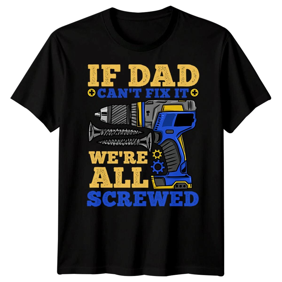 Mens If Dad Cant Fix It Funny Fathers Day T-Shirt Tee Best Daddy Ever Papa #FD S