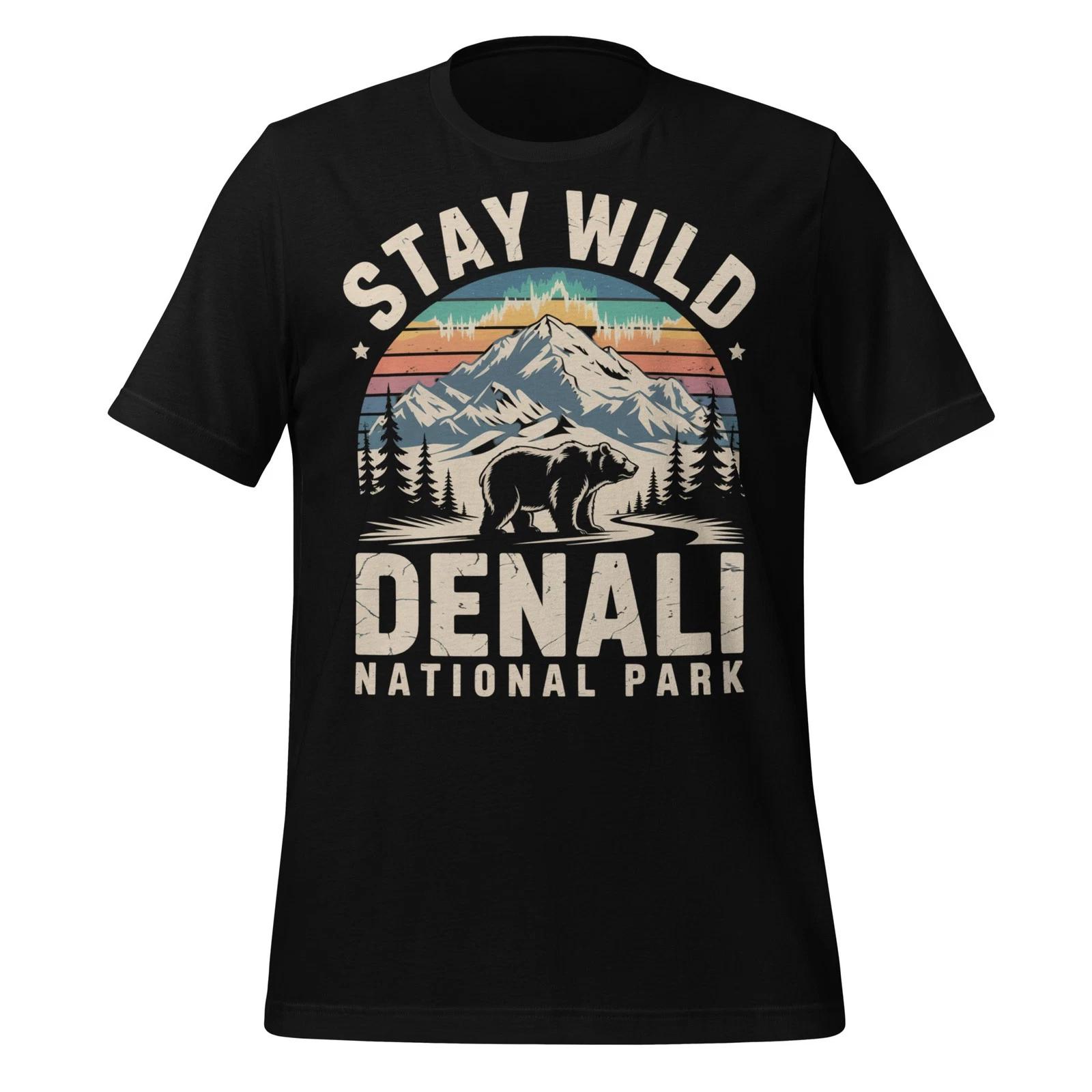 Denali National Park Shirt Stay Wild Bear Alaska Nature Hiking Unisex Gift Tee 4XL