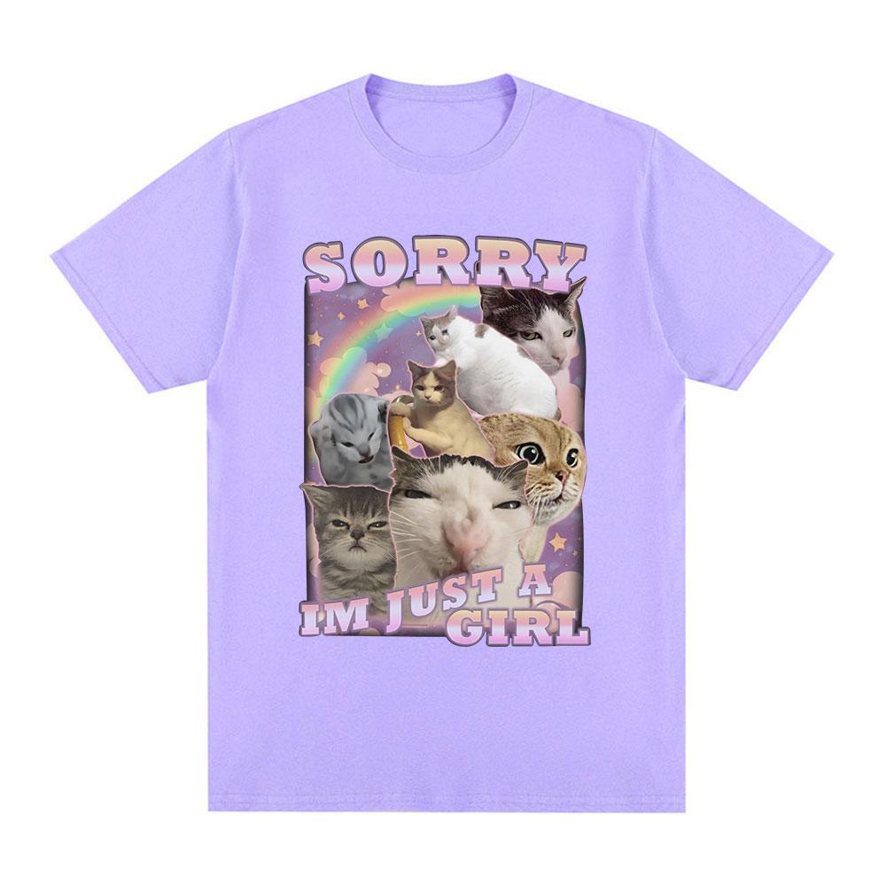 Sorry Im Just A Girl Funny Cat Meme Graphic T-shirts Summer Men Women Fashion Casual T Shirts 100% Cotton Cozy Oversized T-shirt