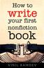 The How To Write Your First Nonfiction Book Book