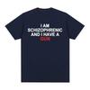 Funny Tshirt I Am A Schizophrenic and I Have A Gun Trendy HipHop Short Sleeve Tshirt for Men and Women Breathable Cotton