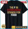 2025/Das F in Kommunismus steht für Food T-Shirt Unisex T-Shirt