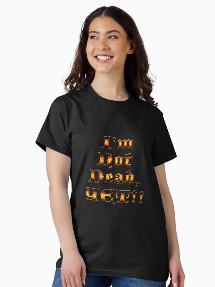 Age of Mythology I'm Not Dead, YET!! Classic Unisex T-Shirt