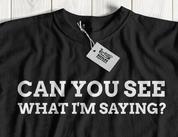 

Can You See What I m Saying Funny Sign Language T-Shirt Deaf Hearing Aid Tee S