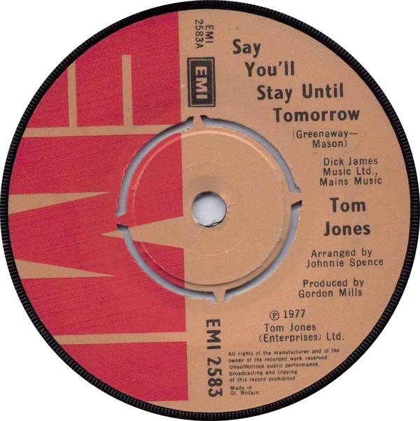 7inch Record TOM JONES - Say You'll Stay Until Tomorrow EMI2583 EMI 1977 UK Pop Used