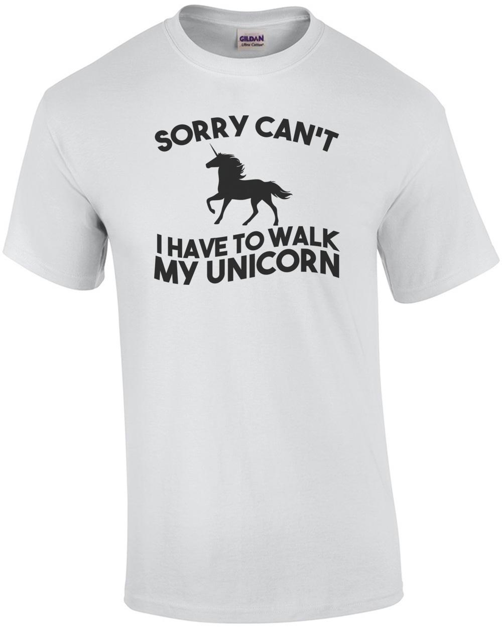 Sorry can t I have to walk my unicorn t-shirt Unisex T-Shirt XXXL