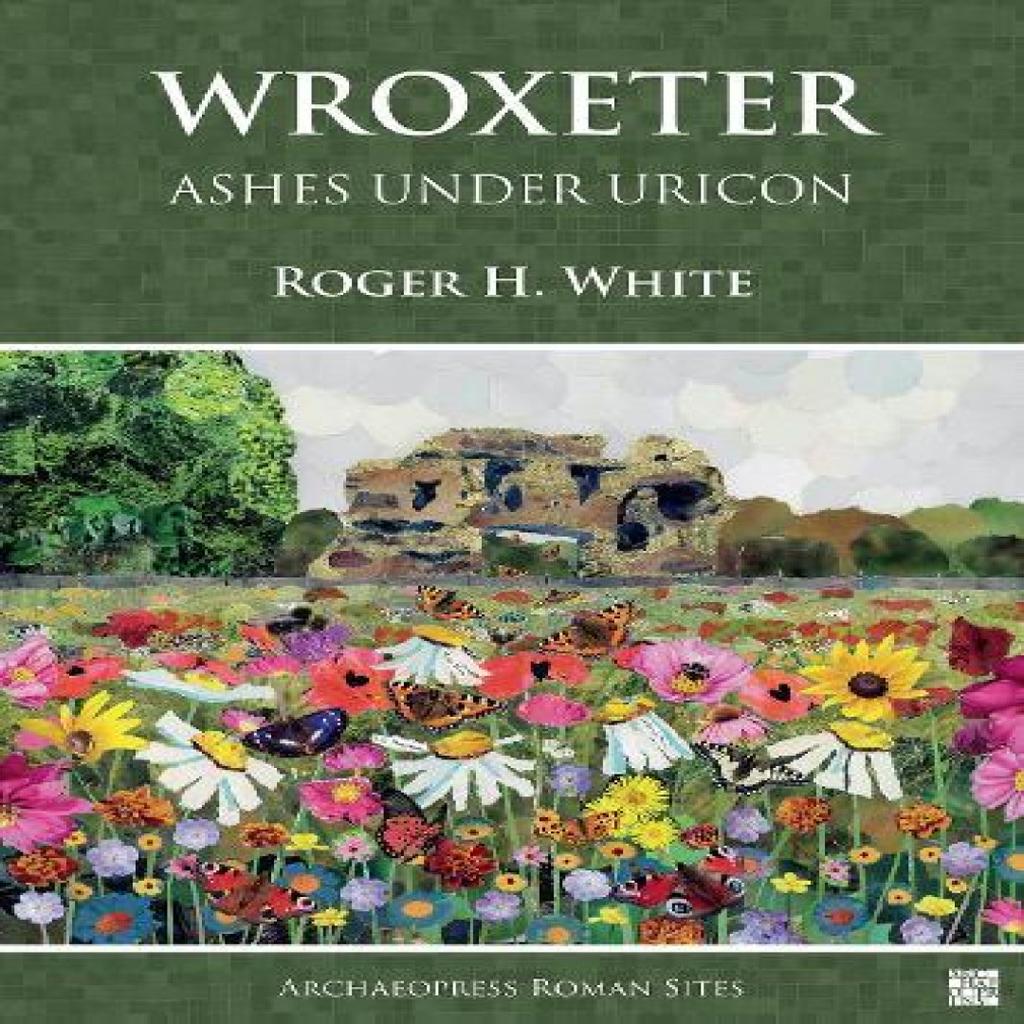 Wroxeter Ashes Under Uricon by Roger H. White Paperback Book 9781803272498