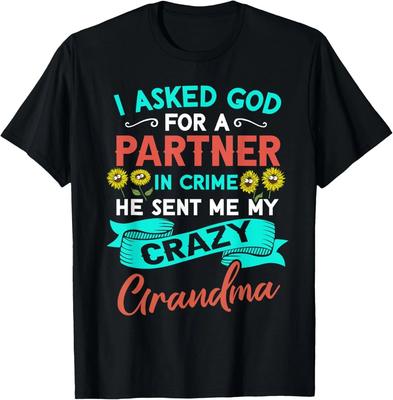 Asked God For A Partner In Crime He Sent Me My Crazy Grandma Gift Unisex T-Shirt