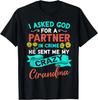 Asked God For A Partner In Crime He Sent Me My Crazy Grandma Gift Unisex T-Shirt