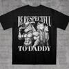 Be Respectful To Daddy TShirt Mens and Womens Short Sleeve Tees Funny Werewolf Meme Shirt Summer Tops Men Clothing
