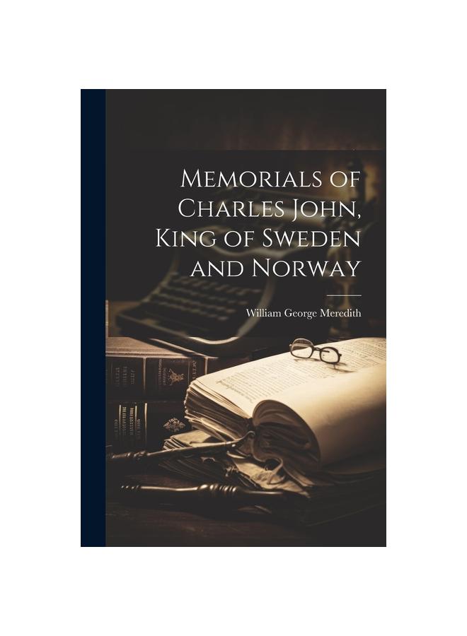 Grāmata Memorials of Charles John, King of Sweden and Norway