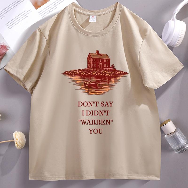 Don't Say I Didn't Warren You T-Shirt Casual Round Neck Printed Cotton Short Sleeve Tshirt Unis