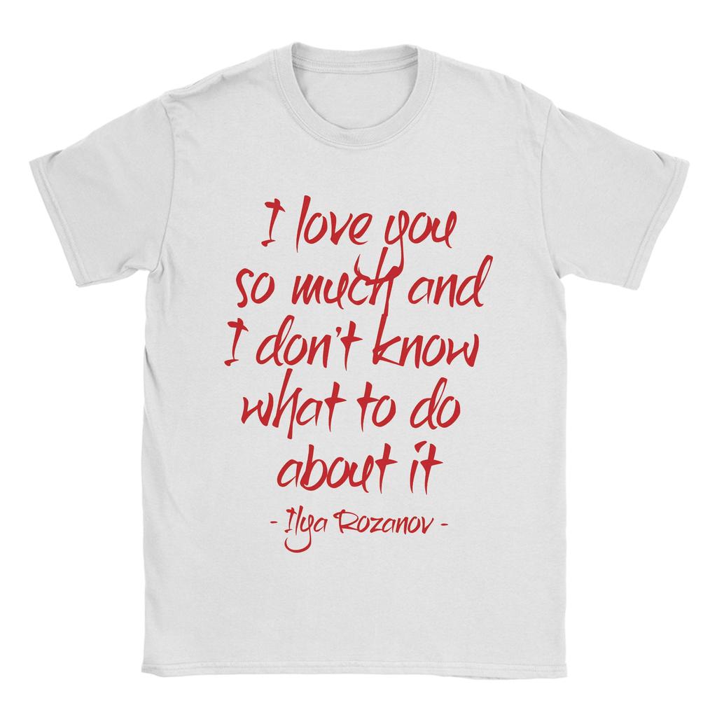 Ilya Rozanov I Love You So Much Quote Hip Hop TShirts Pure Cotton Tee Shirt for Man Y2K Basic Wholesale Short Sleeve Clothing