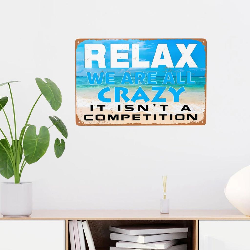 1pc Vintage Metal Sign, Relax We Are All Crazy It Isn't A Competition Metal Sign Wall Decor for Home Bar Coffee Office 12x8 Inch