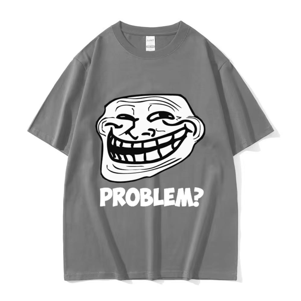 Troll Face Memes Angry Unisex Problem Funny Meme T Shirts Unisex Unisex Retro High Quality Fashion Tshirt Unisex Cotton Oversized Tees
