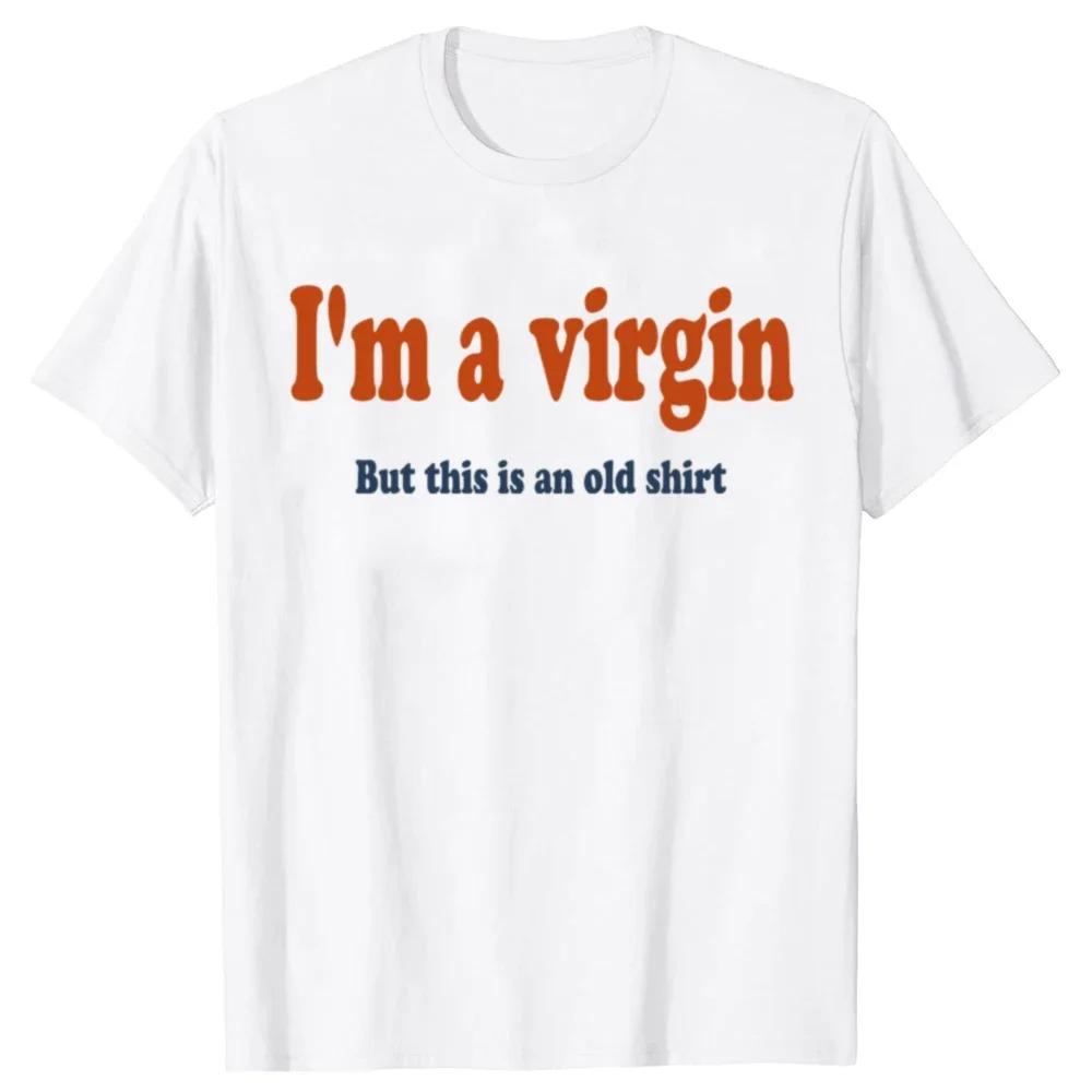 I HAVEN'T LOST MY VIRGINITY BECAUSE I NEVER LOSE Virginity Humor T-shirt Meme Unisex Offensive TShirt Satire Cotton Shirt Tee