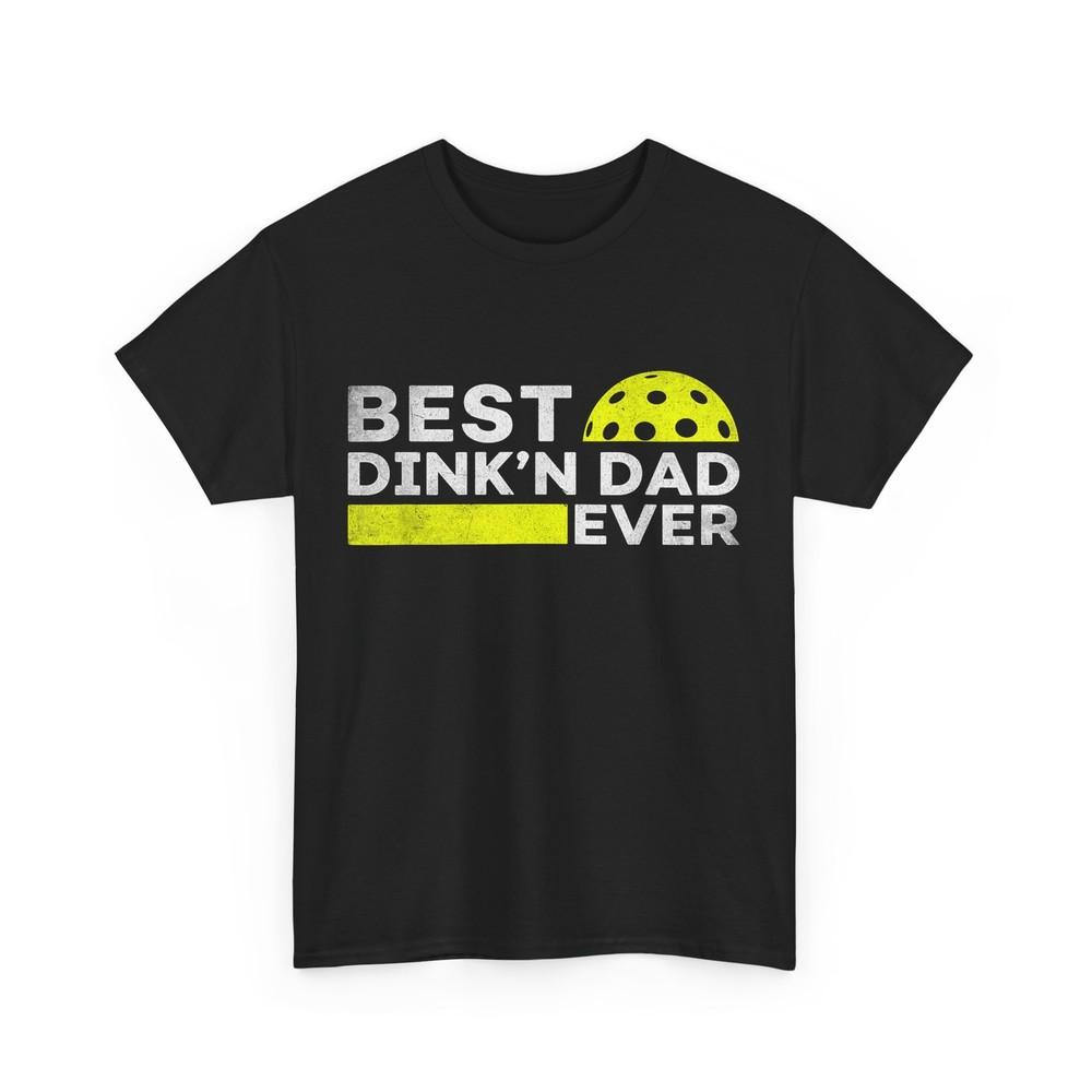 

Best Dink‘n Dad Ever Shirt, Funny Pickleball Father‘s Day Dad Shirt 4XL