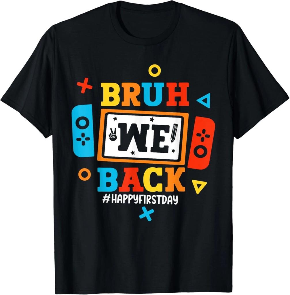 Bruh We Back To School Happy First Day Video Game Boys Gift Unisex T-Shirt