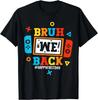 Bruh We Back To School Happy First Day Video Game Boys Gift Unisex T-Shirt