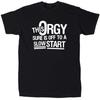 This Orgy Is Off To A Slow Start Men’s Funny Sarcastic T-Shirt - Cotton - Gift