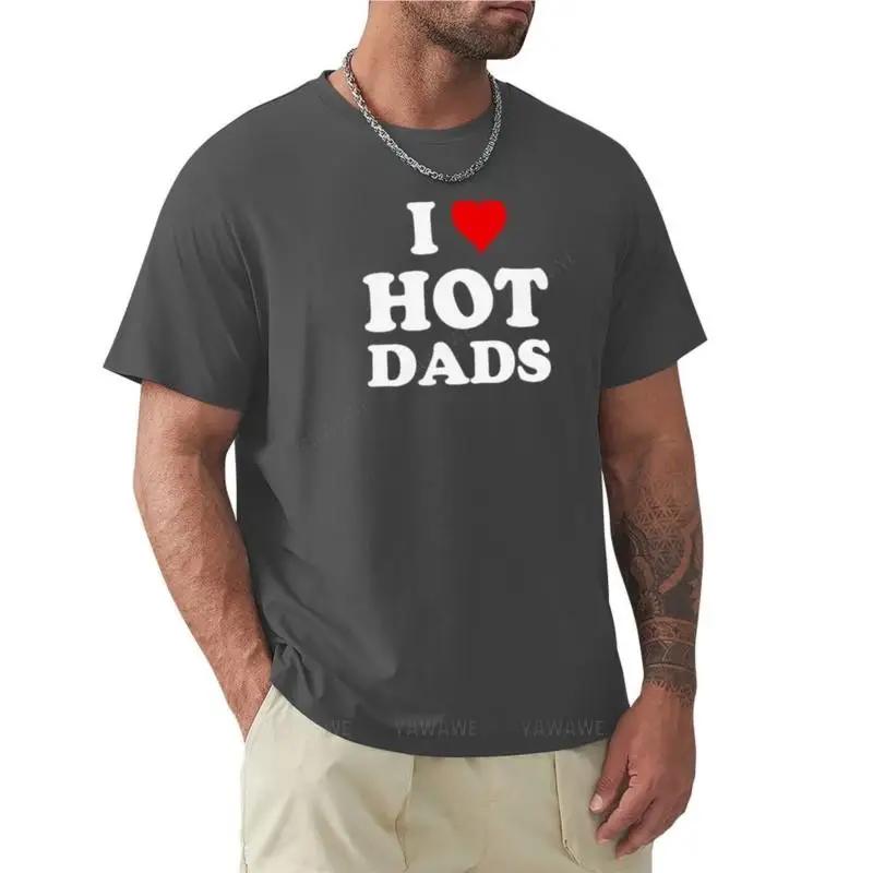 T-shirt Men Cotton I Love Hot Dads - Heart DILF Lover T-Shirt Custom T Shirts for Men Summer T-shirt for Man