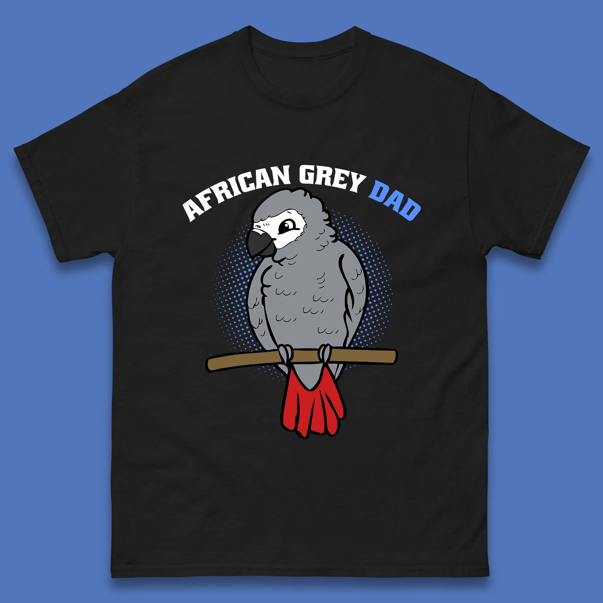 African Grey Dad Grey Parrot Bird Lover Parrot Daddy Gift Mens Tee Top M