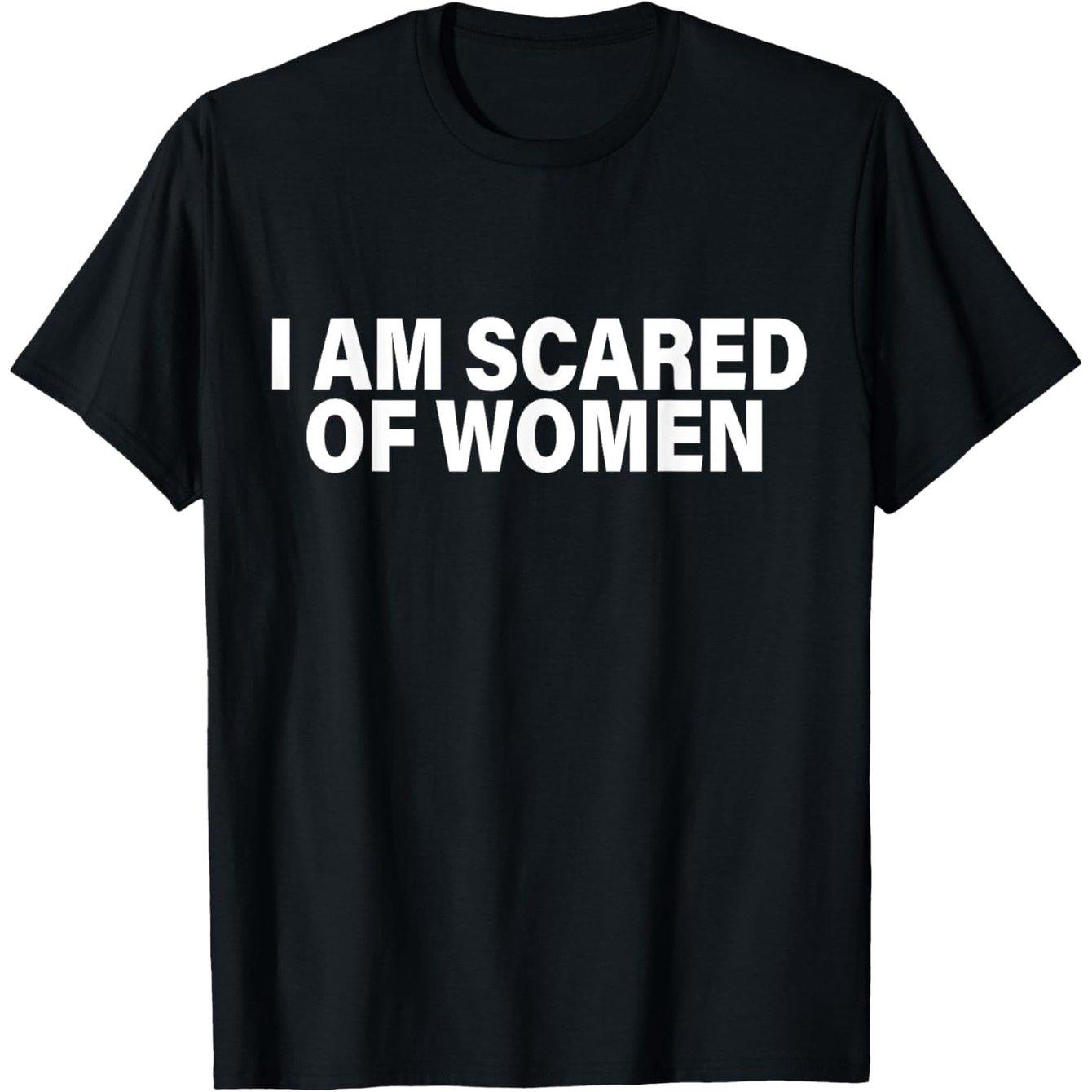 Scared of Women Statement Graphic Mens Cotton TShirt Funny Casual Short Sleeve Tee S