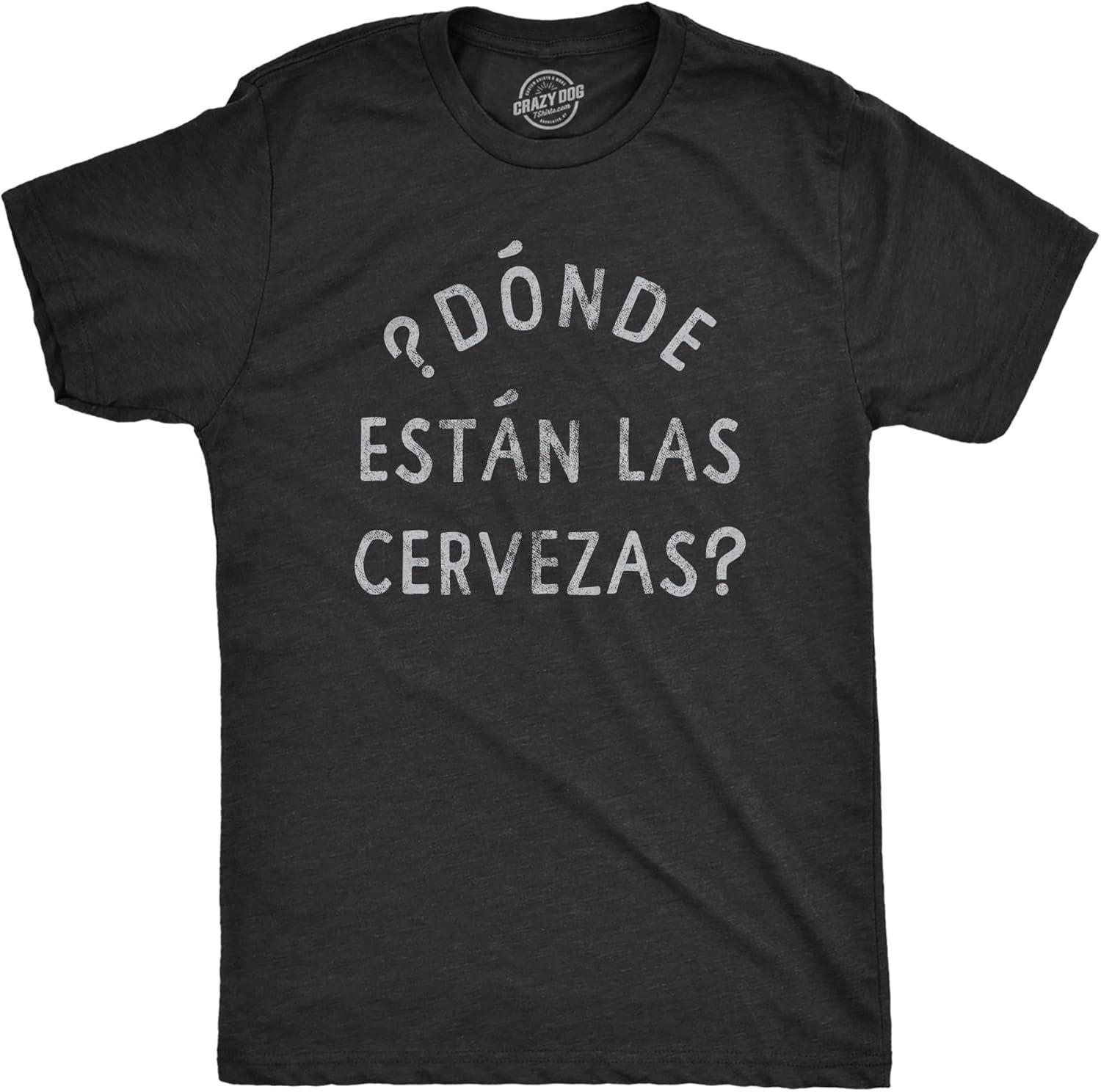 Mens Donde Estan Las Cervezas T Shirt Funny Spanish Cinco De Mayo Beer Drinking Text Graphic Tee for Guys S