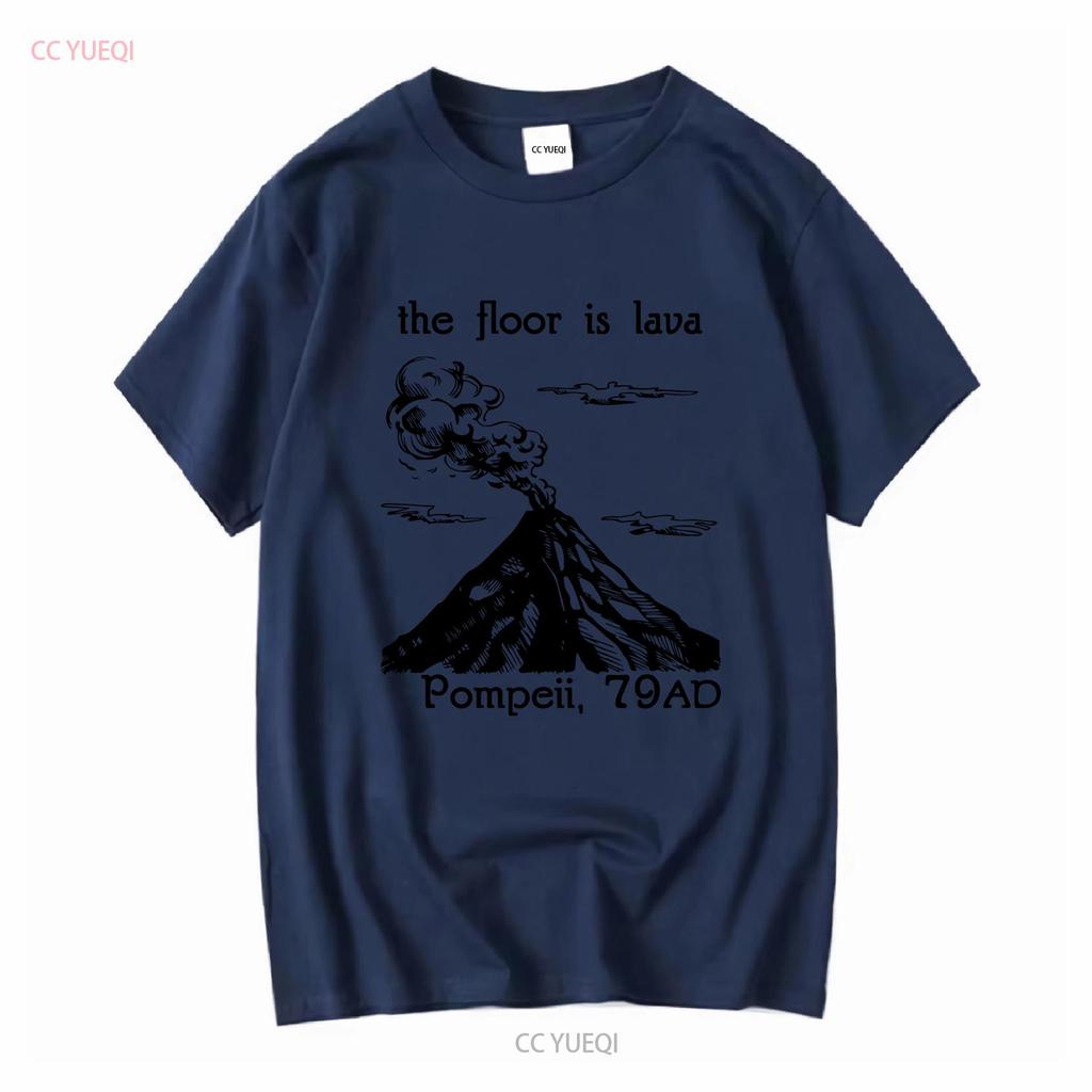 The Floor Is Lava T Shirt Pompeii Funny History Meme Ancient Rome Roman Teacher Vesuvius Volcano long or short sleeves vintage
