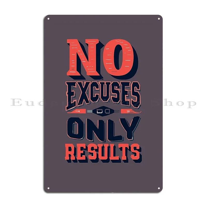 No Excuses Only Results Metal Plaque Poster Create Custom Customize Living Room Rusty Tin Sign Poster 20x30cm(7.8x11.8inch)
