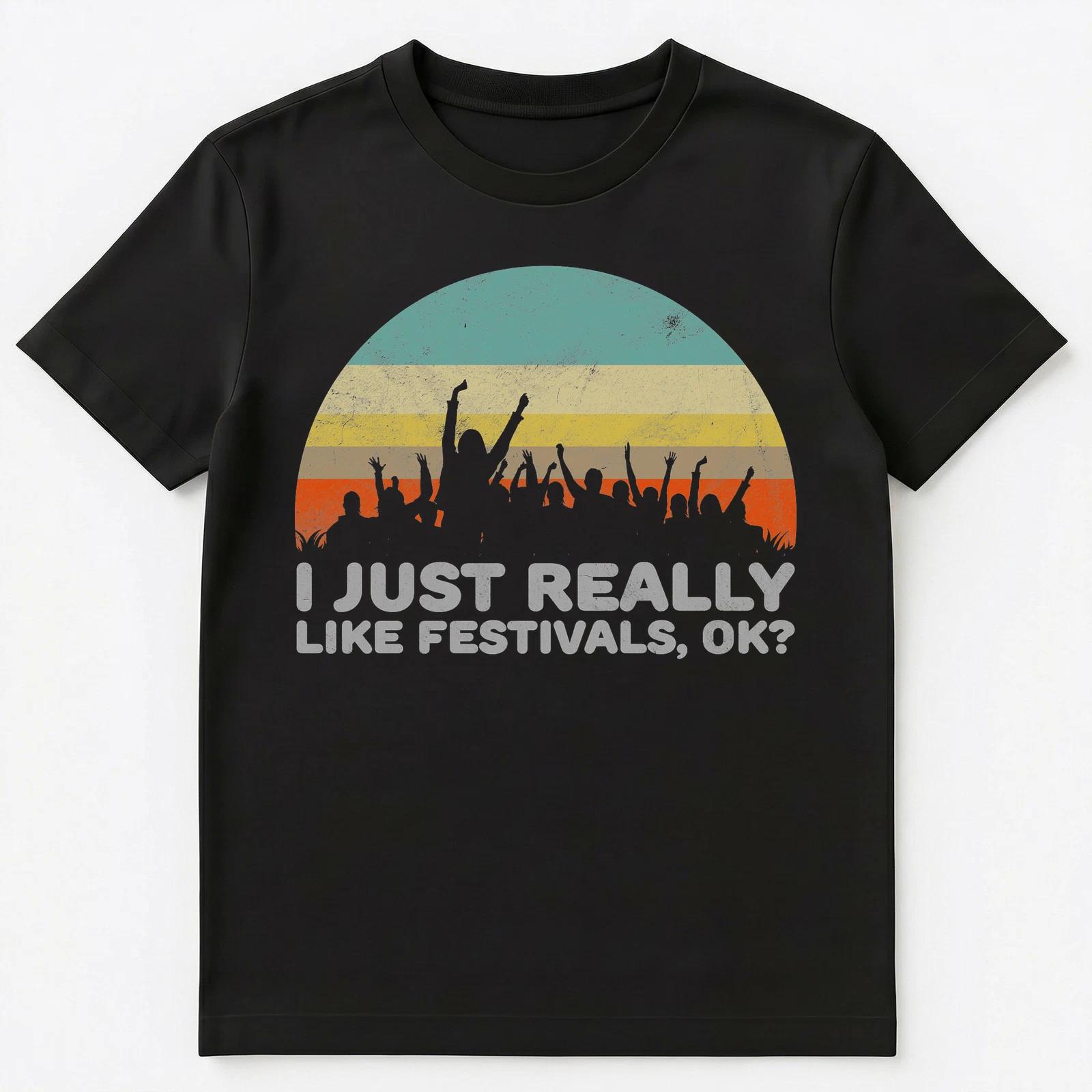 

Funny I Just Really Like Festivals Ok T Shirt Unisex T-Shirt 4XL