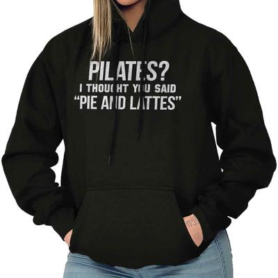 Pilates I Thought You Said Pie And Lattes Womens Hooded Sweatshirts Hoodies