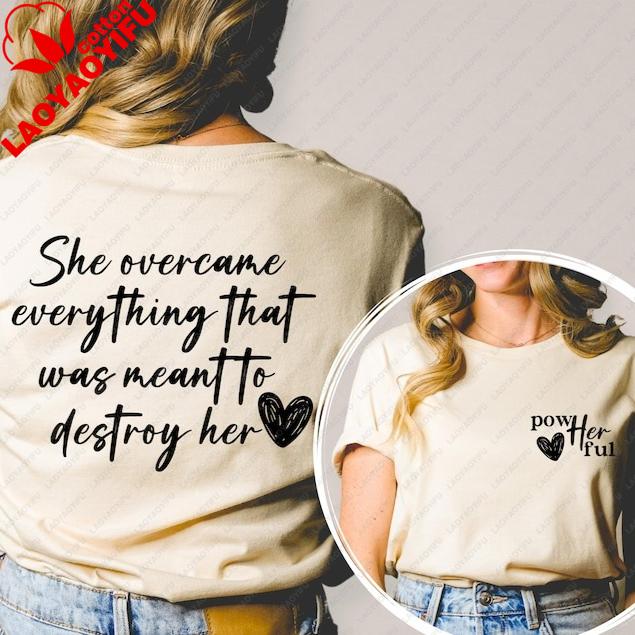 

Women EmpowerUnisext Front and Back Shirt Female Tshirt She Overcame Everything That Was Meant To Destroy Her T Shirt She Is Me Top S
