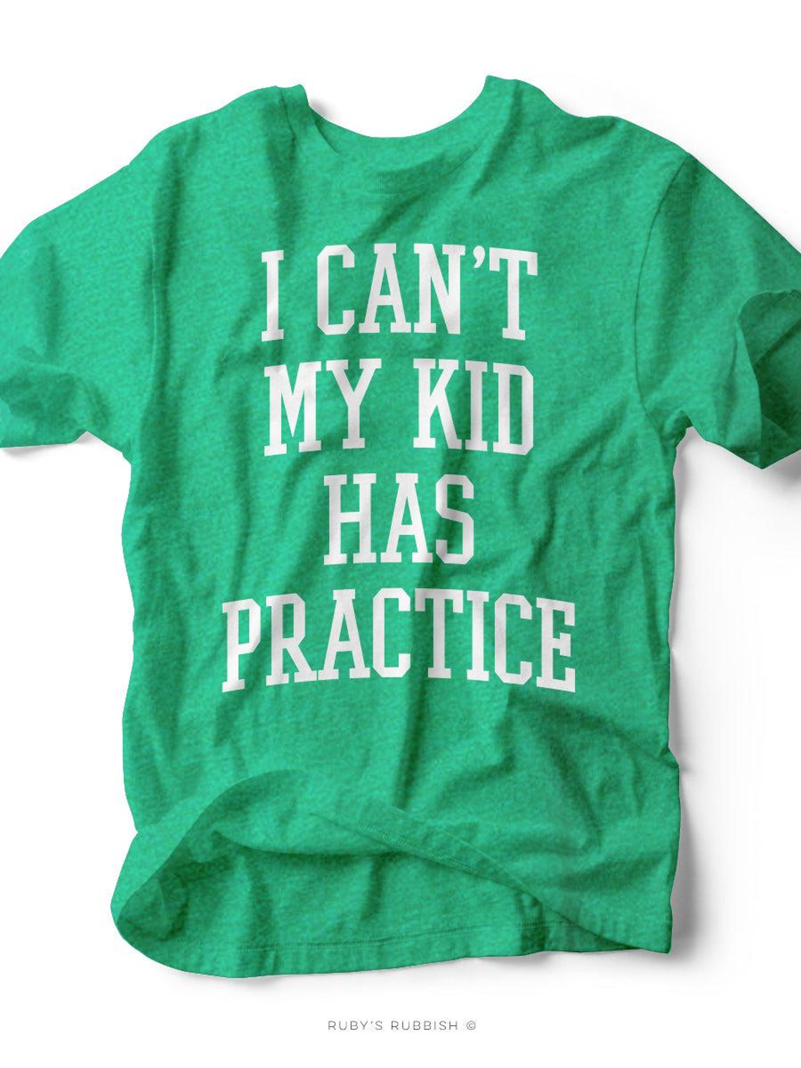 I Can t My Kid Has Practice | Game Day T-Shirt | Ruby s Rubbish® M