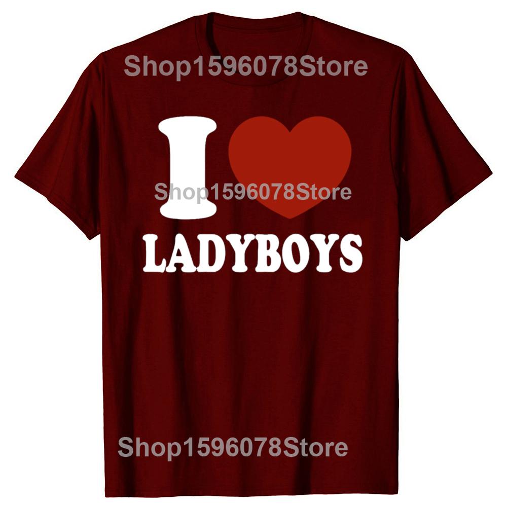 Ich liebe Ladyboys Lustig Asien Liebhaber Thailand Ladyboy T-Shirts Herren Mode Lässiges T-Shirt 100% Baumwolle Locker Übergroßes T-Shirt