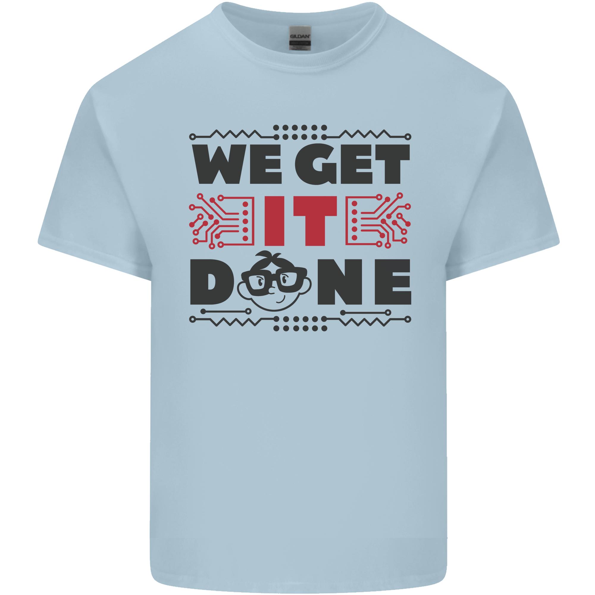 We Get It Done Funny Tecky IT Professional Unisexs Light Cotton TShirt S