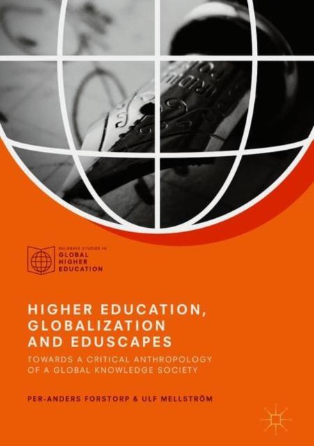 Kniha Higher Education, Globalization and Eduscapes : Towards a Critical Anthropology of a Global Knowledge Society