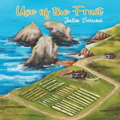 Use of the Fruit by Julia Seivad Paperback Book 9781035864034