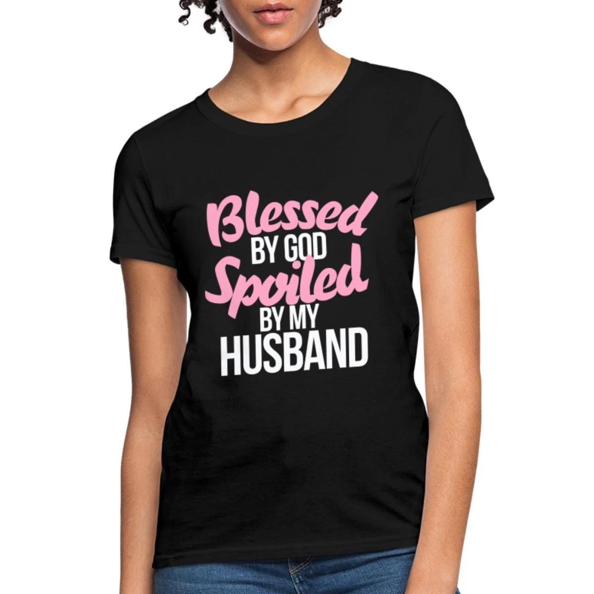 Blessed By God Spoiled By My Husband Funny Women s T-Shirt XL