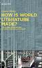 The How Is World Literature Made? : The Global Circulations of Latin American Literatures Book