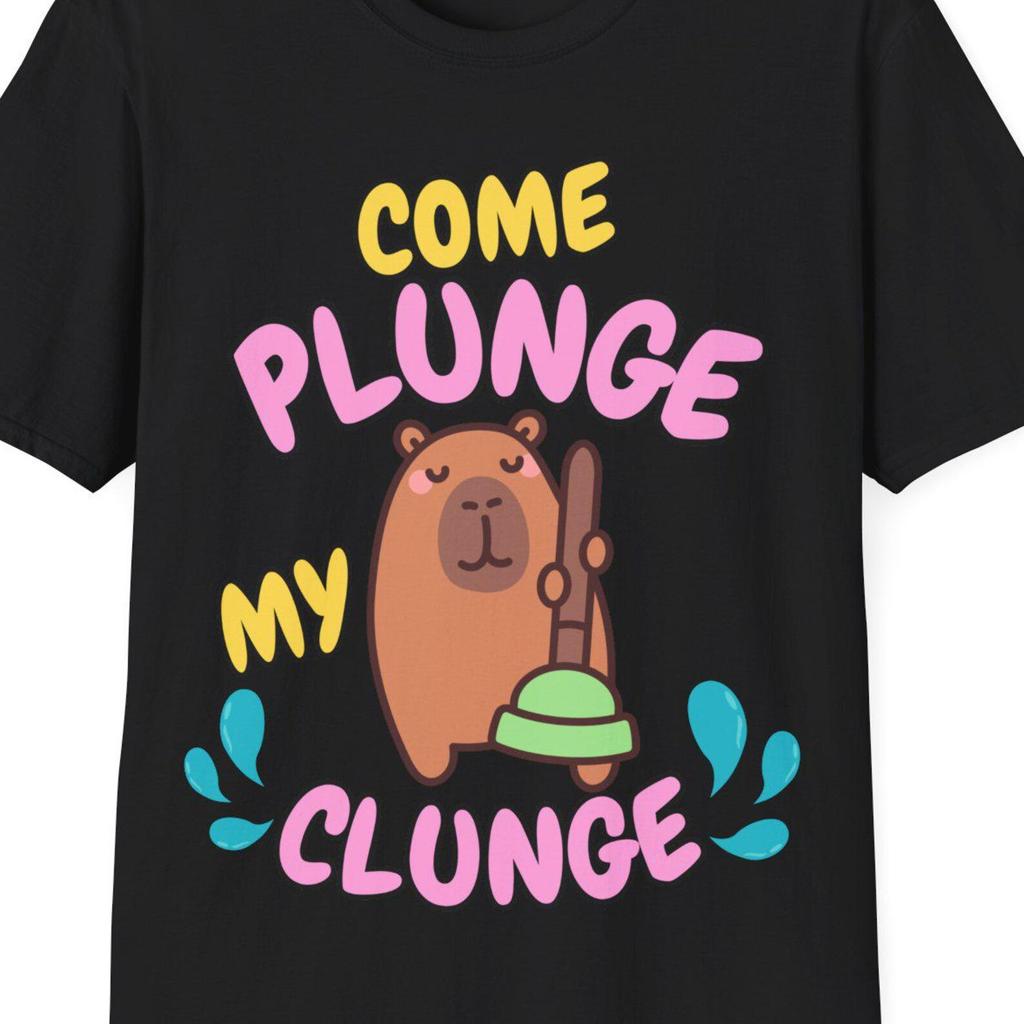 Funny Rude Inappropriate Shit Shirt for Women, Come Plunge my Clunge