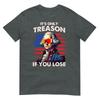 Lustiges 4. Juli Shirt Washington Nur Verrat Wenn Man Verliert T-Shirt