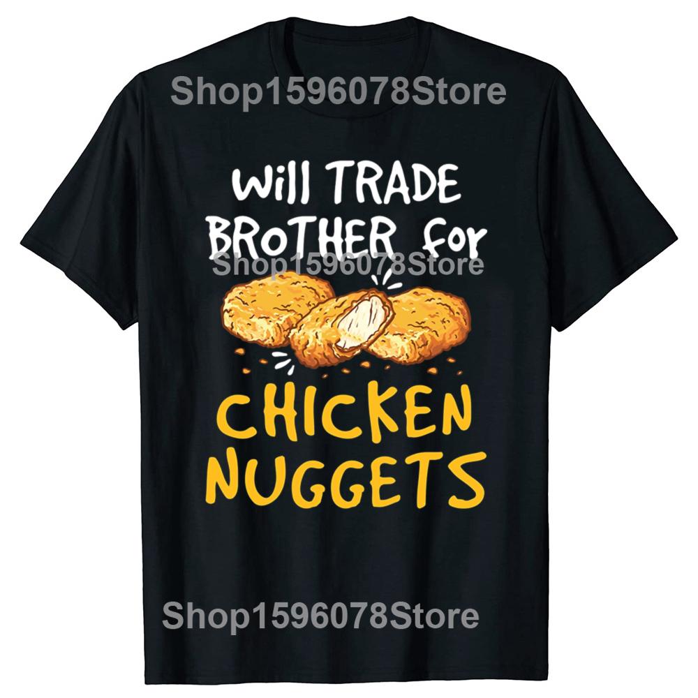 Unisex Chicken Nugget Humor Graphic TShirt Will Trade Brother for Chicken Nuggets Print Casual Short Sleeve Humor Style Tee