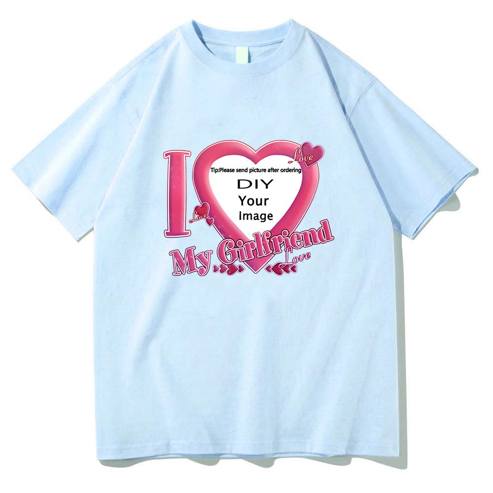 I Love My Girlfriend Coupon Tshirts ShortSleeve Summer Tee-shirt Cotton High Quality Women/Men T-shirts DIY Customized Printing