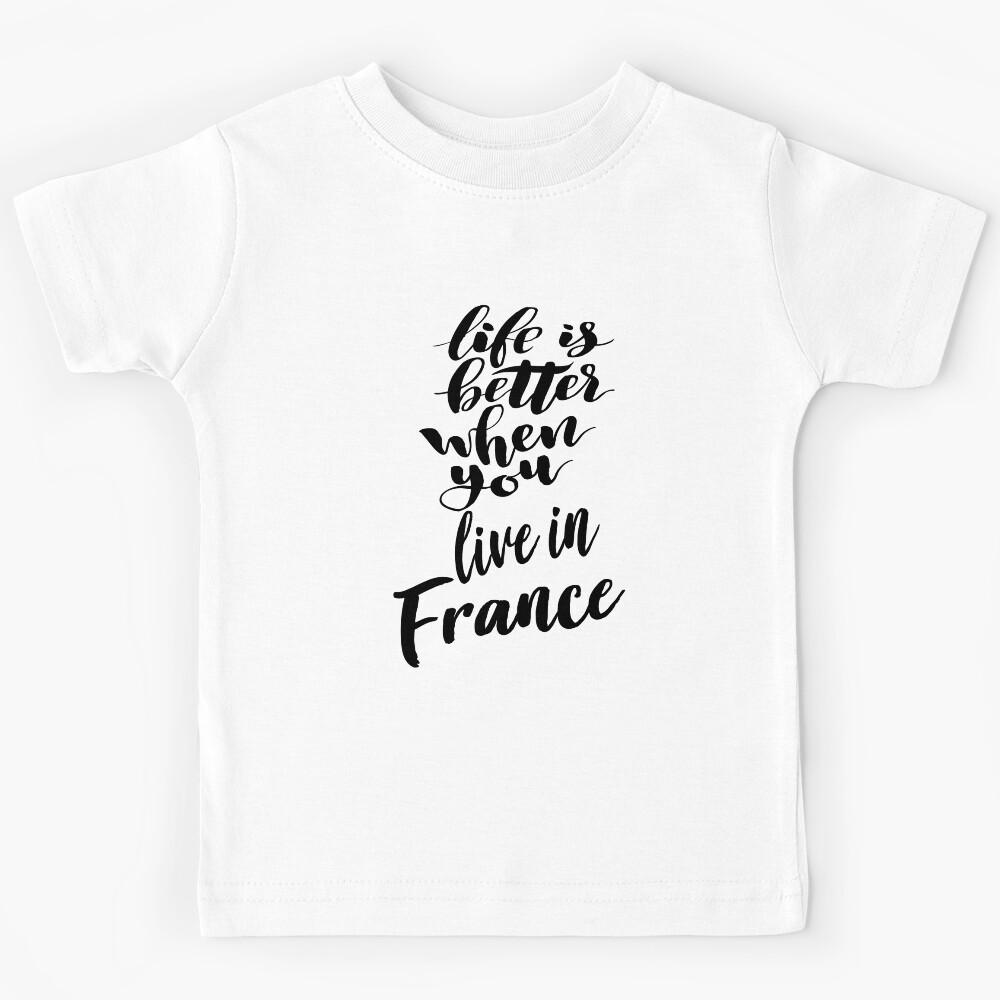 Life Is Better When You Live In France Kids T-Shirt 140