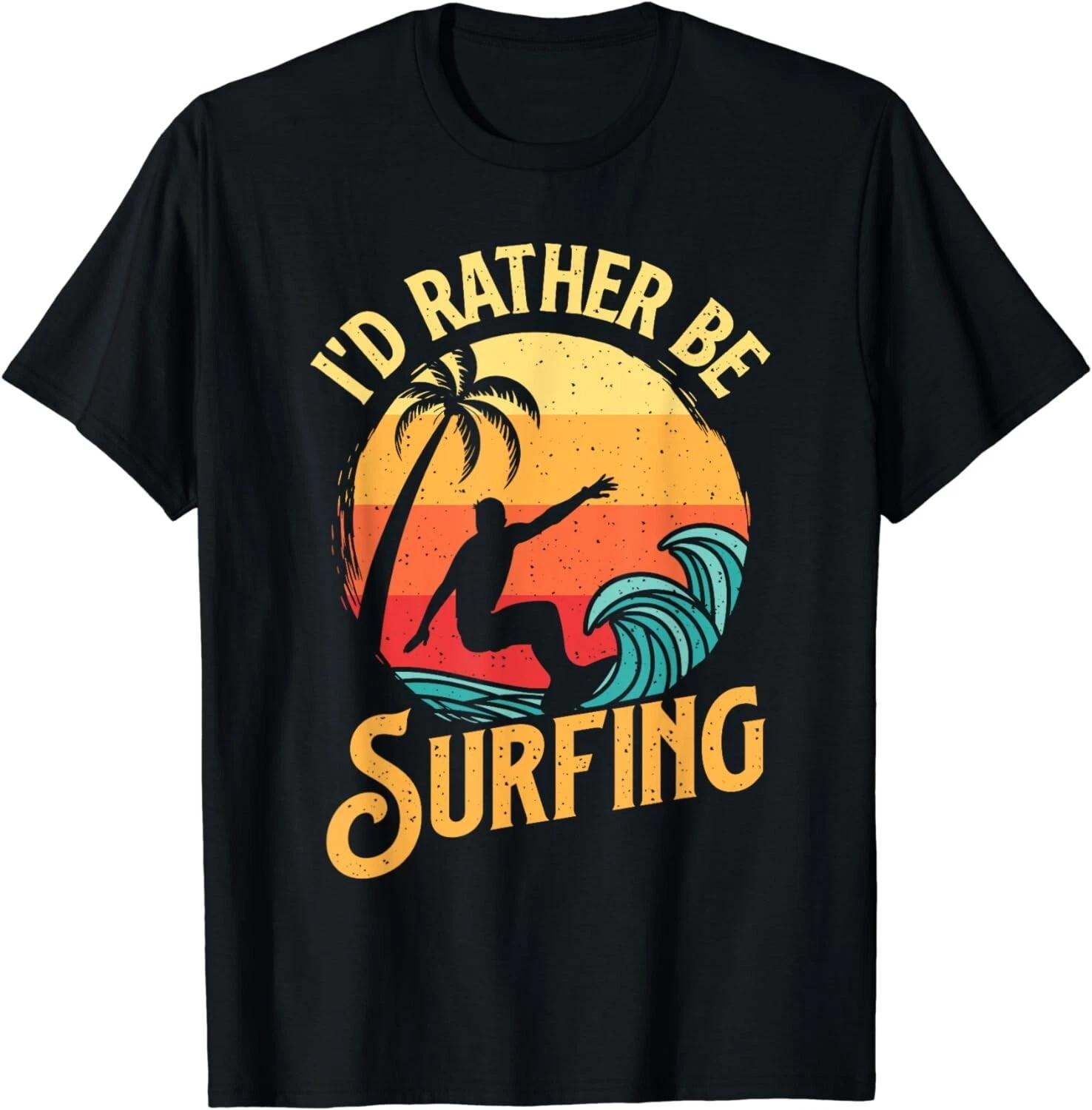 

I d Rather Be Surfing - Beach Surfing Surfingboard Surfboard Gift Unisex T-Shirt 4XL