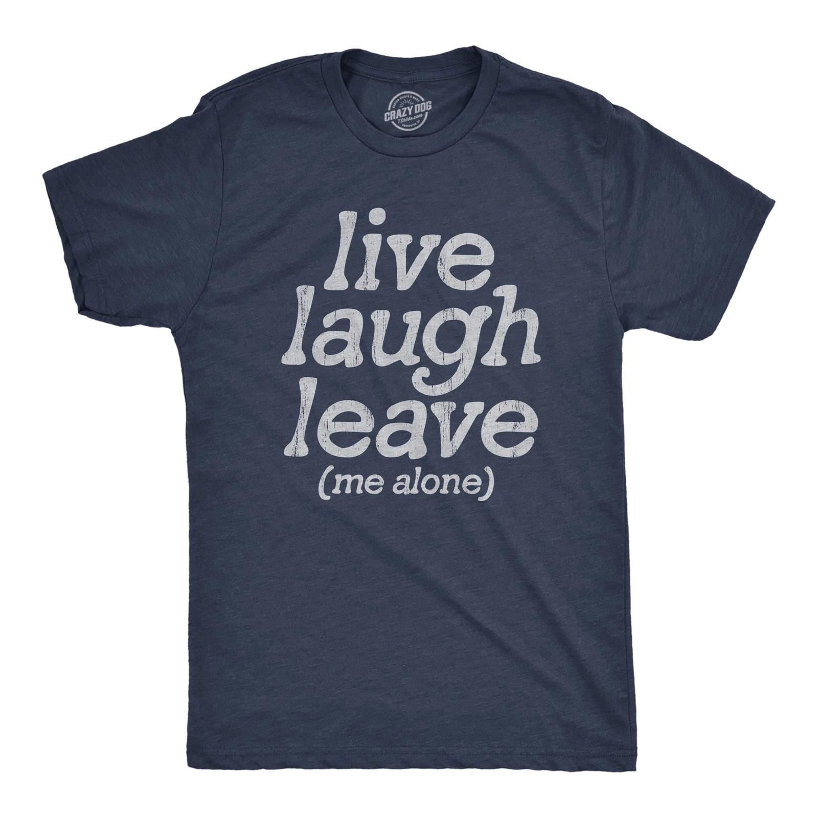Mens Live Laugh Leave Me Alone T Shirt Funny Sarcastic Introverted Joke Tee for S