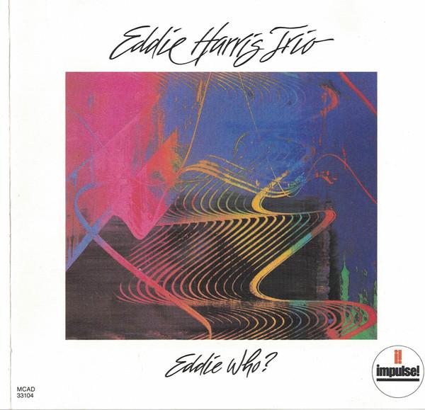 

CD EDDIE HARRIS TRIO - Eddie Who MCAD33104 Impulse! 1988 US Jazz Used