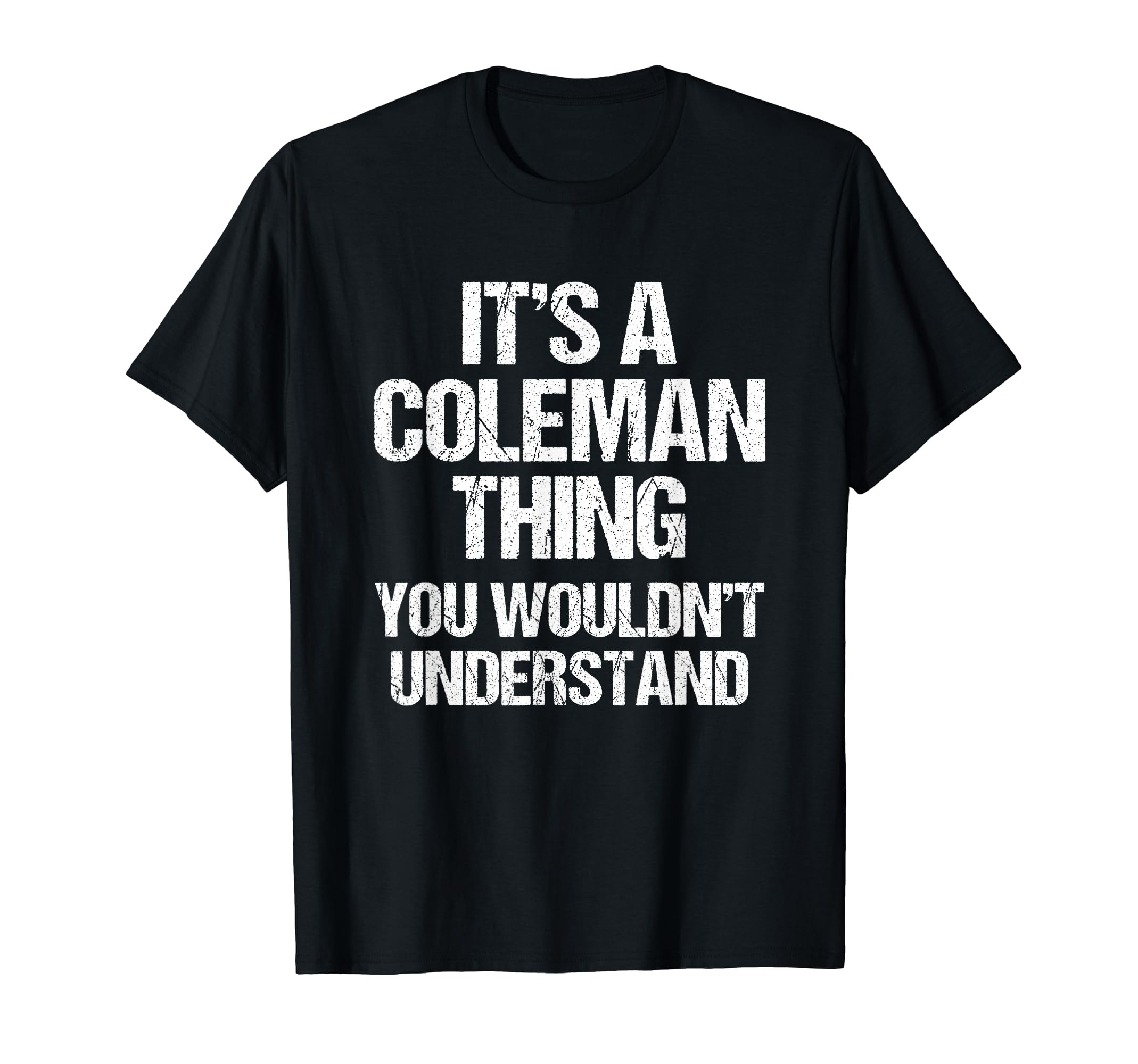 

a Coleman Thing Funny Coleman It s (You Wouldn t Understand) T-Shirt чёрный