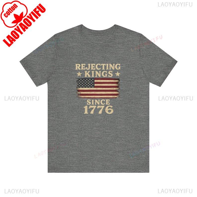 Rejecting Kings Since 1776 Shirt ProDemocracy AntiAuthoritarian High Quality Cotton Tee Fashion Letters Printed Tshirt Tops